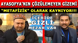 Ayasofyanın Altındaki Gizem Metafizik Varlıklar Mevcut İsmail Ernur YılmazKoray Kamacı [upl. by Eduj877]