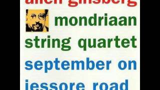 Allen GinsbergMondriaan String Quartet  September On Jessore Road [upl. by Abbie]