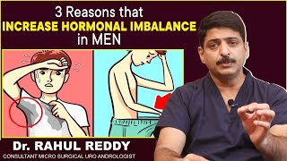 3 Reasons that Increase Hormonal Imbalance in MEN  Dr Rahul Reddy  Androcare Andrology Clinic [upl. by Itnava]