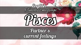 PISCES ♓️ PARTNERS CURRENT FEELINGS TIMELESS ENGLISH tarot reading pisces currentfeelings [upl. by Mcloughlin]