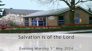 Salvation is of the Lord  Evening Worship 5 May 2024 [upl. by Hollander]