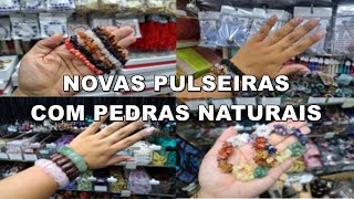 NOVAS PULSEIRAS COM PEDRAS NATURAIS NA 25 DE MARÇO [upl. by Woodie273]