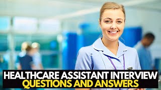 HEALTHCARE ASSISTANT Interview Questions And Answers Personality Based Questions [upl. by Schulein612]