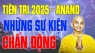 Chấn Động Anand Tiên tri Dự Đoán Năm 2025 Chấn Động KÝ ỨC TÂM LINH [upl. by Zabrine]