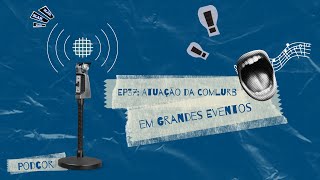 PodCOR  Episódio 37  Atuação da Comlurb em Grandes Eventos [upl. by Hocker876]