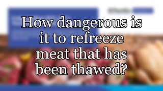 How dangerous is it to refreeze meat that has been thawed [upl. by Vashtee]