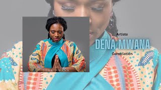 DENA MWANA TU ES ÉLEVÉ compilation DenaMwana [upl. by Irak]