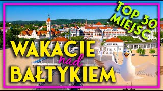 TOP 30 MIEJSCOWOŚCI NAD BAŁTYKIEM 🏖 Najlepsze miejsca i atrakcje na wakacje nad polskim morzem ☀️ [upl. by Lzeil]