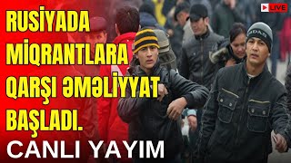 TƏCİLİRusiyada miqrantlara qarşı əməliyyat BAŞLADIUkrayna Moskva və Ural dağlarını vuracaq [upl. by Sherie]