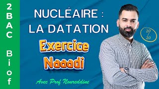 2BAC Biof  Nucléaire  La Datation  Exercice  Correction  avec Pr Noureddine [upl. by Eelanaj]