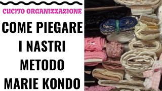 COME PIEGARE NASTRI  Metodo MARIE KONDO  Konmari CCarpentieri cucito [upl. by Charlotte75]