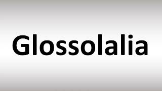 How to Pronounce Glossolalia [upl. by Ahseikram132]