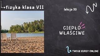 Fizyka klasa 7 Lekcja 30  Ciepło właściwe [upl. by Ettennal841]