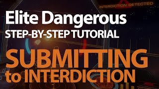 Elite Dangerous Tutorial Submitting to Interdiction [upl. by Ayim]