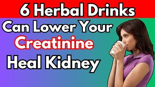 Without These 6 Herbal Drinks You Can Not Lower Creatinine Levels Kidney Recovery [upl. by Bartosch]