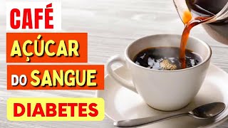 CAFÉ DIABETES e AÇÚCAR NO SANGUE  O que você PRECISA SABER [upl. by Dibri]