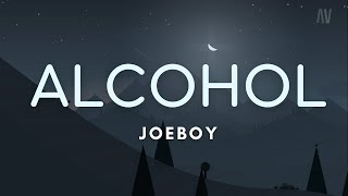 Joeboy  Alcohol LyricsLetra [upl. by Teri]