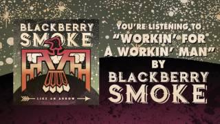 BLACKBERRY SMOKE  Workin for a Workin Man Official Audio [upl. by Rolan638]