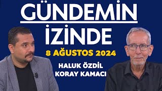 Gündemin İzinde 8 Ağustos 2024  Haluk Özdil  Koray Kamacı [upl. by Harrus69]