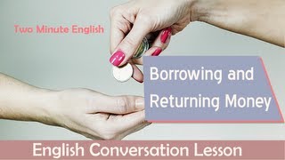 Borrowing and Returning Money  Financial English Lesson [upl. by Neysa]