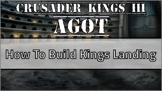 How To Build Kings Landing CK3 AGOT [upl. by Manchester]