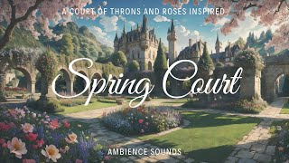 🌹Spring Court✨I ACOTAR Ambience Ch 6 Spring Garden Ambience [upl. by Glassco]