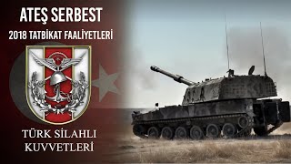 Ateş Serbest 2018 Tatbikatı Faaliyetleri [upl. by Iams859]