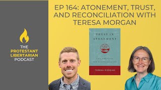 Ep 164 Atonement Trust and Reconciliation with Teresa Morgan [upl. by Gibeon248]