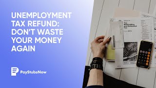 Unemployment Tax Refund Dont Waste Your Money Again  Pay Stubs Now [upl. by Neu]