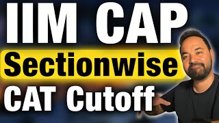 IIM CAP Sectionwise Cutoff  General and Category wise CAT Cut Offs  MBA Preparation [upl. by Benedicta889]