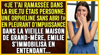 Je tai ramassée quand tu étais personne… Désespérée Emilie se dirigea vers la maison de sa grand… [upl. by Perceval]