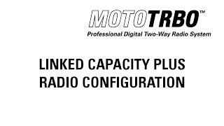 MOTOTRBO Linked Capacity Plus Radio Configuration [upl. by Darken121]