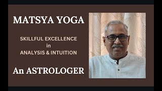 Class  434  MATSYA YOGA The COMBINATION for Skillful Excellence in Analysis and Intuition [upl. by Ravaj377]