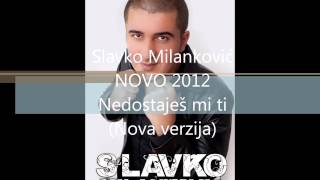 Slavko Milanković Novo 2012 Nedostaješ mi ti Nova verzija [upl. by Derick]