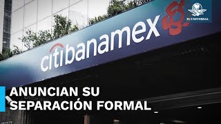 Banamex y Citi se separan oficialmente [upl. by Agn]