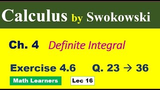 Calculus by Swokowski Ch 4 Lec 16 Exercise 46 Q 23 to 36 Definite integral muhammadsaeed2797 [upl. by Berriman591]