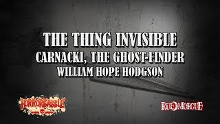 quotThe Thing Invisiblequot by W H Hodgson  A Carnacki the GhostFinder Story [upl. by Nnyledam]