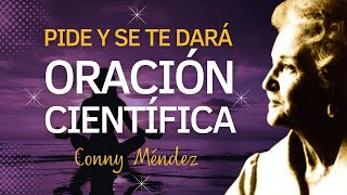 𝗢𝗥𝗔𝗖𝗜𝗢́𝗡 𝗖𝗜𝗘𝗡𝗧𝗜́𝗙𝗜𝗖𝗔 Conny Méndez 🙏 Pide y se te Dará 🙏 Metafísica [upl. by Gittel]