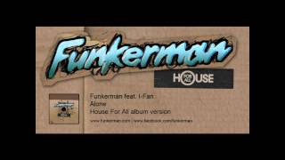 Funkerman ft IFan  Alone album version [upl. by Reyam]