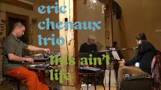 Eric Chenaux Trio  quotThis Aint Lifequot [upl. by Bortman935]