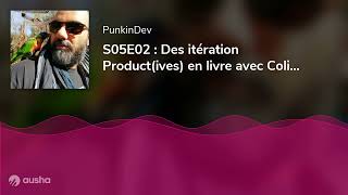 S05E03  Des itération Productives en livre avec Colin Damon [upl. by Artenra]