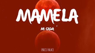 Mi Casa  Mamela Lyrics [upl. by Regdor485]