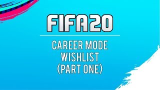 FIFA 20 Career Mode Wishlist InDepth  Part One [upl. by Ahtekal428]