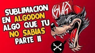 ▶️ SUBLIMACIÓN EN ALGODÓN ▶️ ALGO QUE TU NO SABIAS PARTE 2 [upl. by Eirojram]