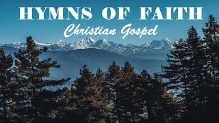 GREAT HYMNS OF FAITH  Christian Gospel Beautiful Playlist  Lyrics Video [upl. by Halford343]