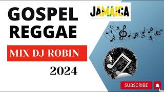 Gospel Reggae Mix Dj Robin 2024 [upl. by Ereynihc652]