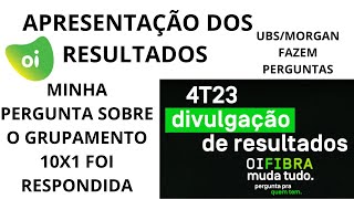 4T23 Redução dos prejuízos Oi responde minha pergunta sobre o grupamento 10x1 [upl. by Ingemar302]