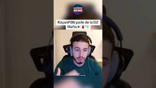 RAYAN PSN PARLE DE LA DZ MAFIA [upl. by Margaretha]