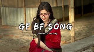 GF BF SONG  Slowed amp Reverb  Play this song and enjoy [upl. by Aelak]