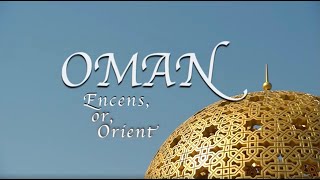 quot Oman  encens or Orient quot un film de Pierre Brouwers [upl. by Ketchan]